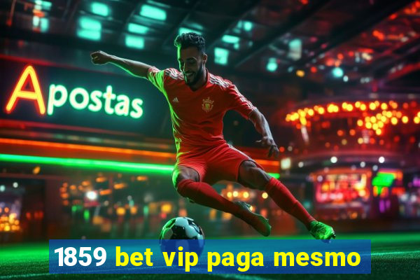 1859 bet vip paga mesmo